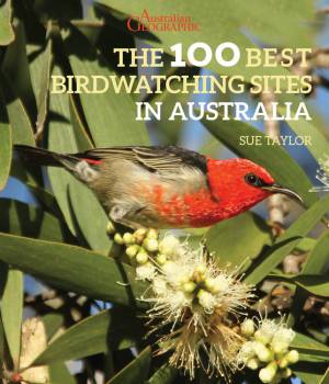 Australian Geographic The 100 Best Birdwatching Sites In Australia ...